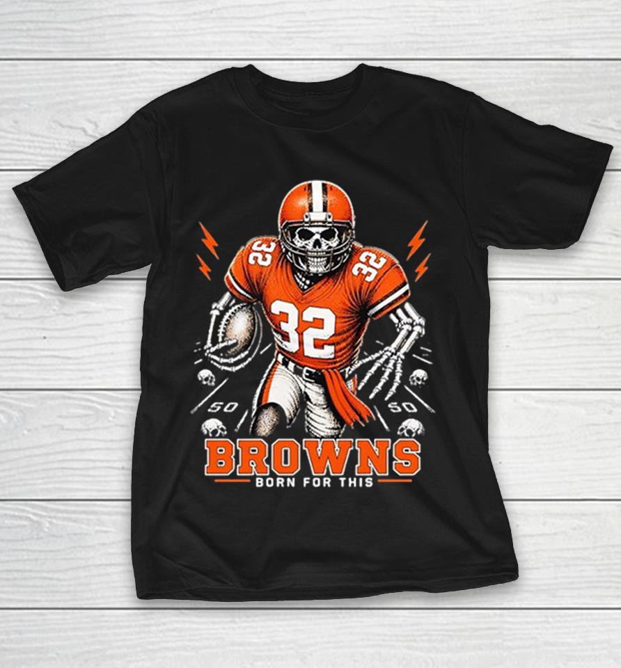 Cleveland Browns Number 32 Born For This Football Skeleton Skull Lightning Shirts 1 Cleveland Browns Number 32 Born For This Football Skeleton Skull Lightning Shirts
