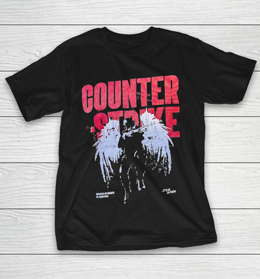 Counter Strike Remove Any Doubts In Your Head It Is Us Or Them Shirts 1 Counter Strike Remove Any Doubts In Your Head It Is Us Or Them Shirts