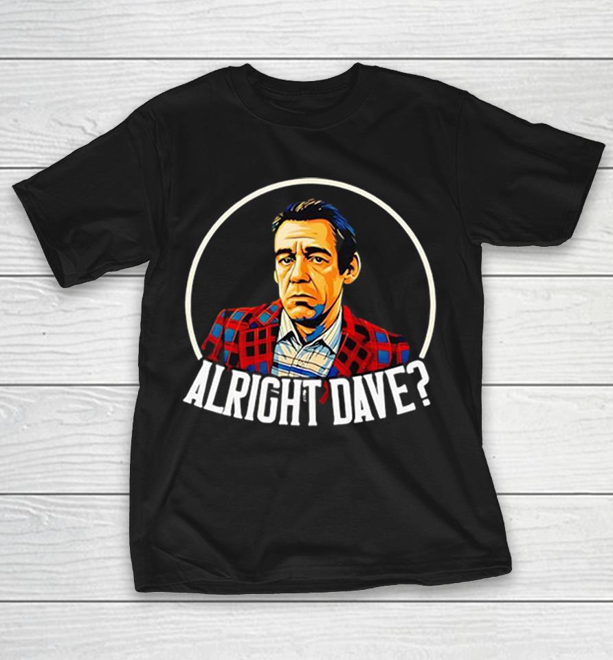 Del Boy Trotter Only Fools And Horses Alright Dave Shirts 1 Del Boy Trotter Only Fools And Horses Alright Dave Shirts