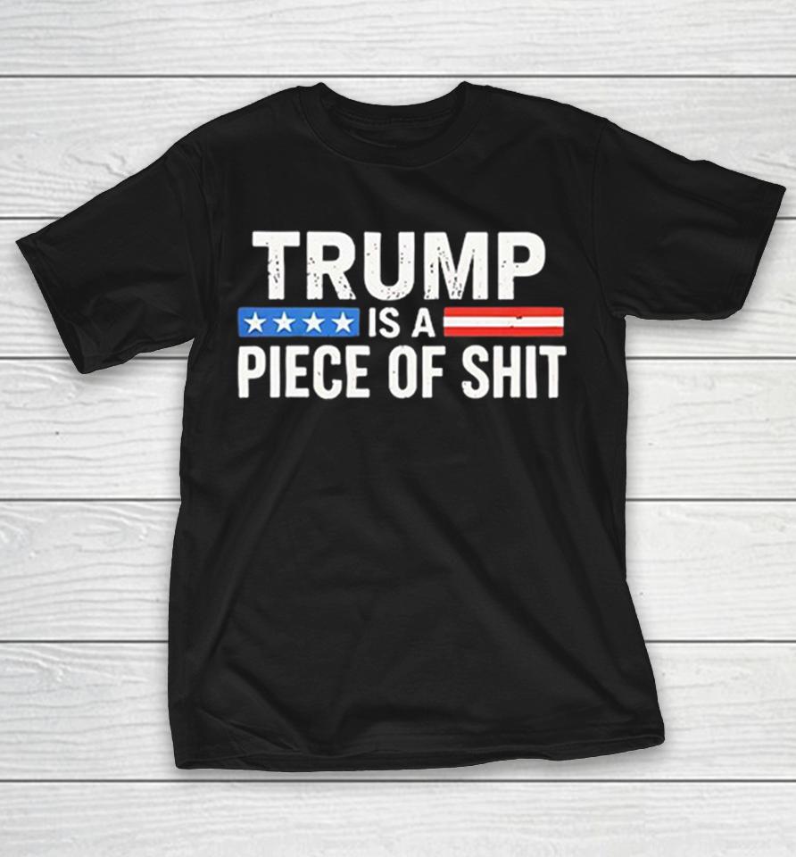Donald Trump Political Dissent Flag Design Is A Piece Of Shi Shirts 1 Donald Trump Political Dissent Flag Design Is A Piece Of Shi Shirts