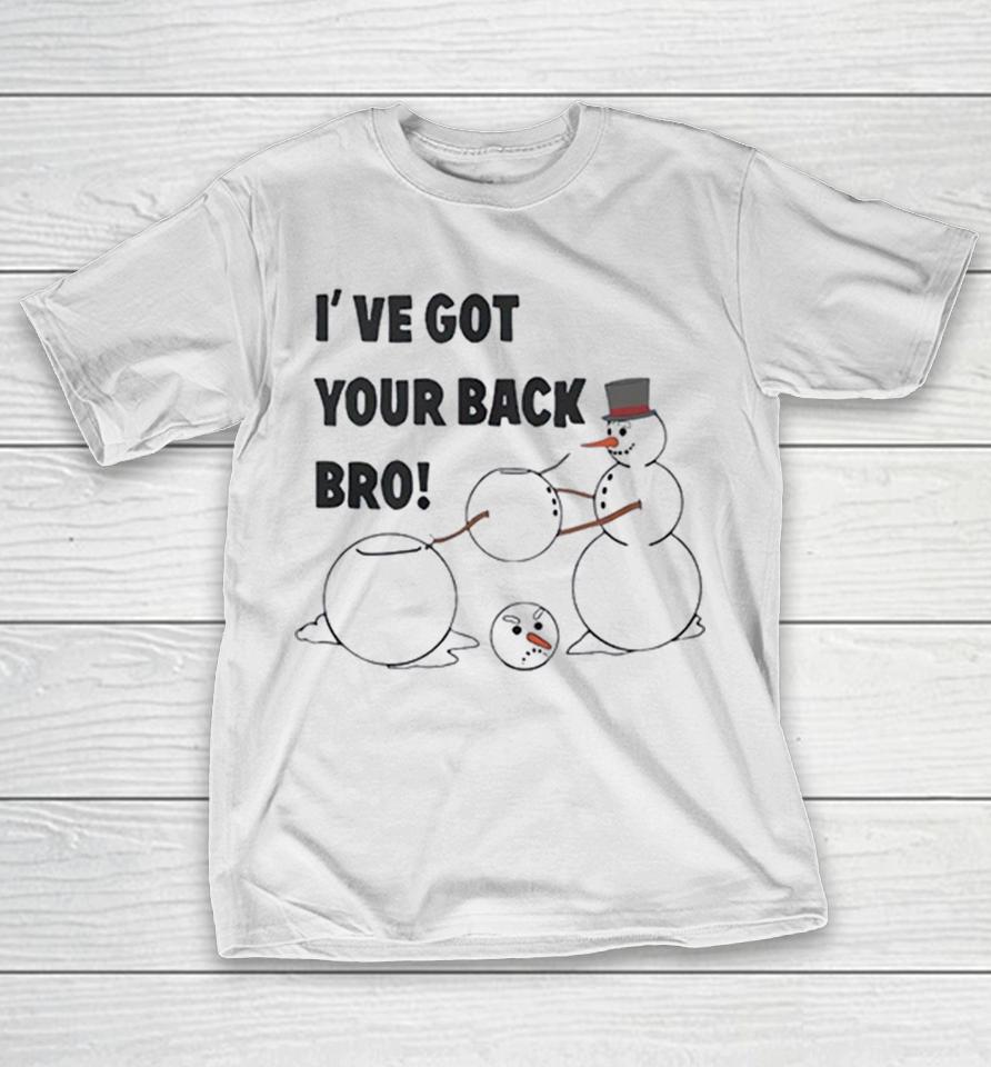 I ve got your back bro Snowman Winter Holiday Shirts
