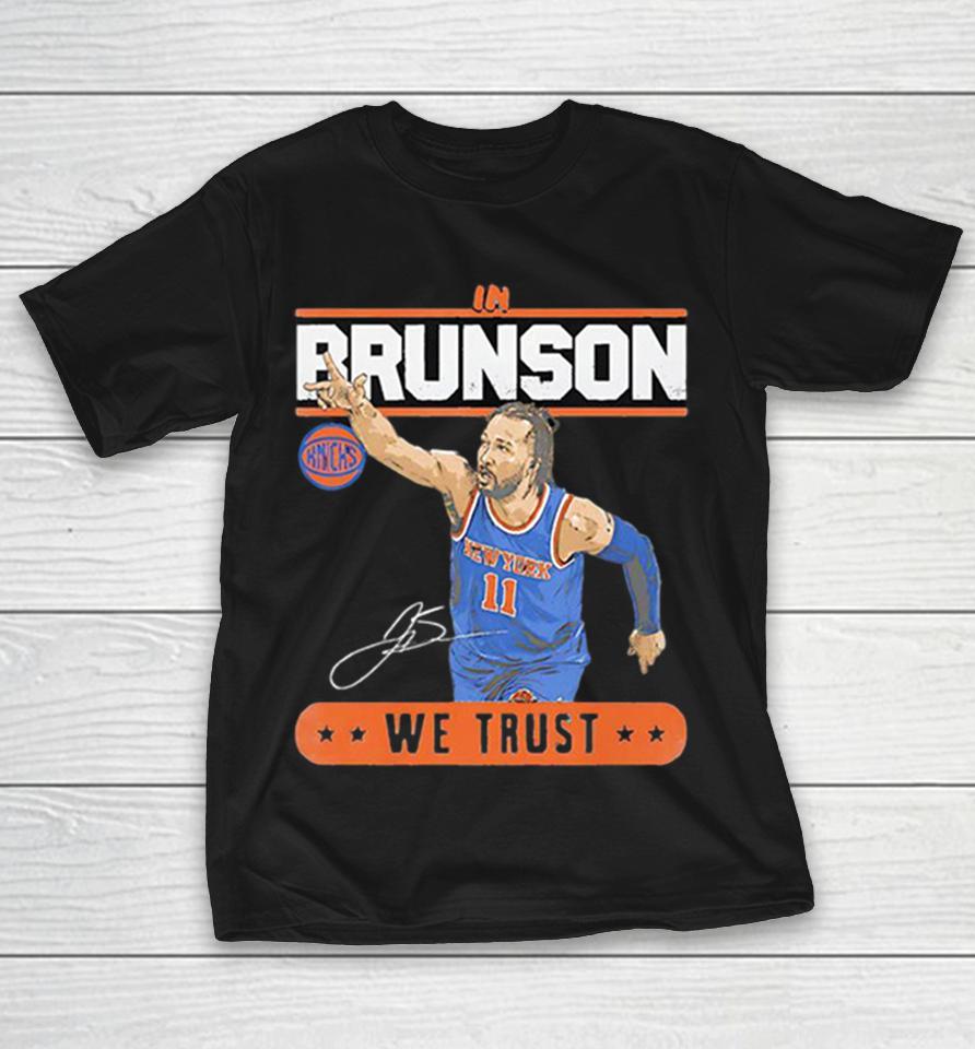 In Jalen Brunson New York Knicks We Trust Nba Finals Signature Shirts 1 In Jalen Brunson New York Knicks We Trust Nba Finals Signature Shirts