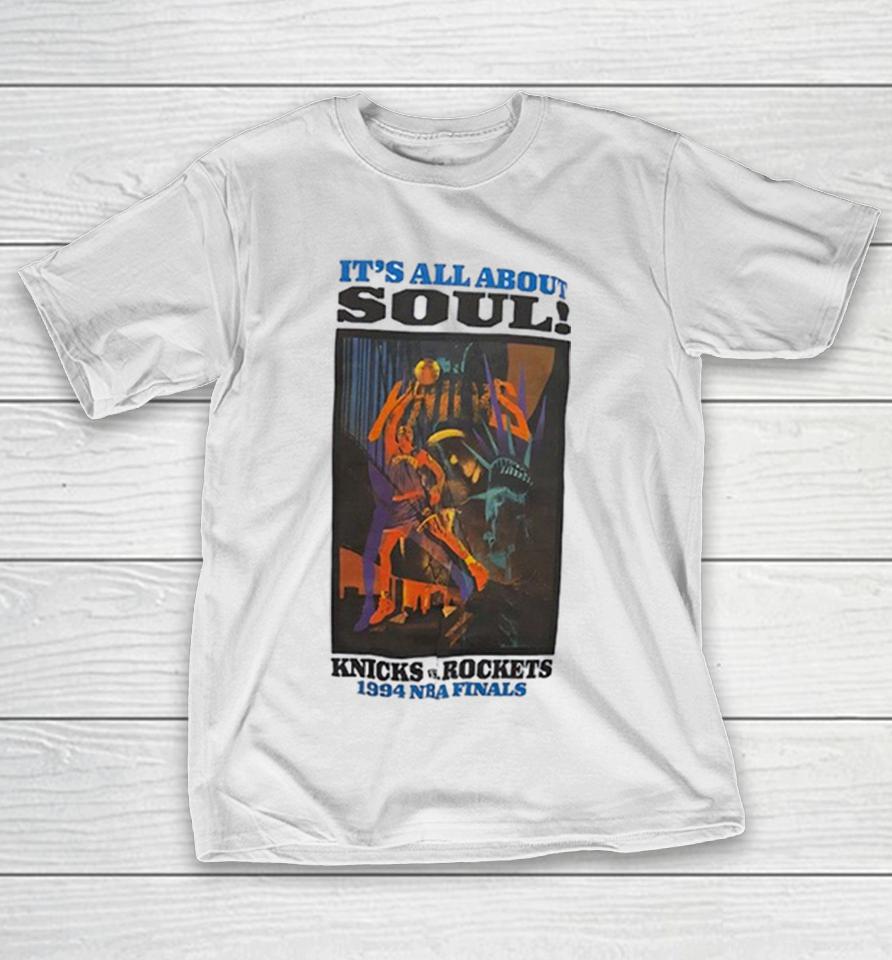 It is all about soul New York Knicks vs Houston Rockets 1994 NBA Finals basketball Shirts