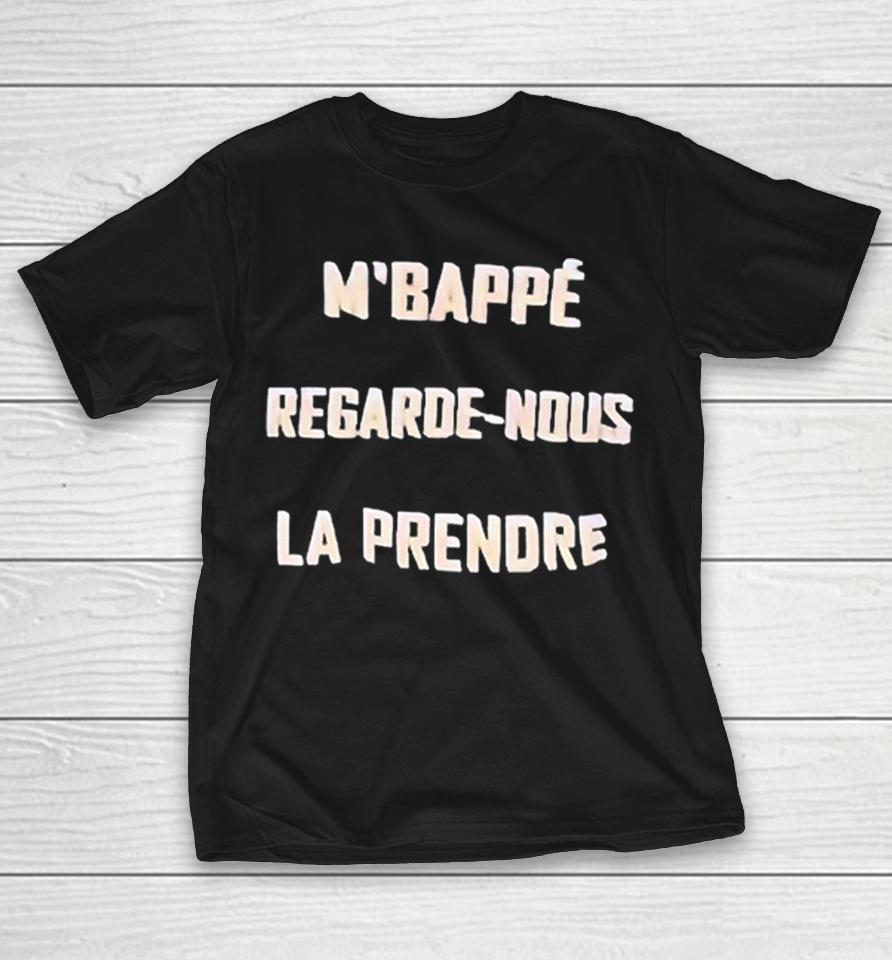Kylian France Les Bleus Psg World Cup Mbappe Regarde Nous La Prendre Shirts 1 Kylian France Les Bleus Psg World Cup Mbappe Regarde Nous La Prendre Shirts