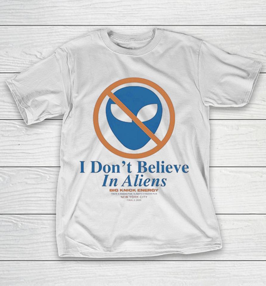 New York Knicks Nba I Don’t Believe In Aliens Big Knick Energy Finals 2026 Shirts 1 New York Knicks Nba I Don’t Believe In Aliens Big Knick Energy Finals 2026 Shirts