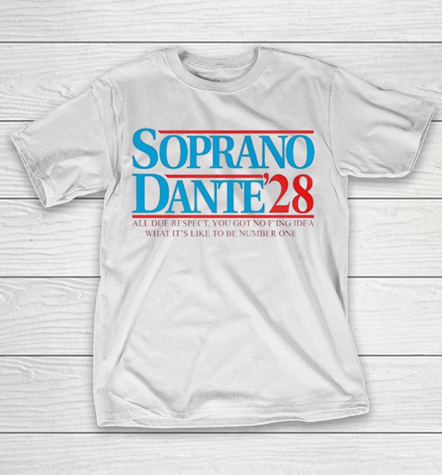 Soprano Dante 2028 All Due Respect You Got No Fing Idea What Its Like To Be Number One Shirts 1 Soprano Dante 2028 All Due Respect You Got No Fing Idea What Its Like To Be Number One Shirts
