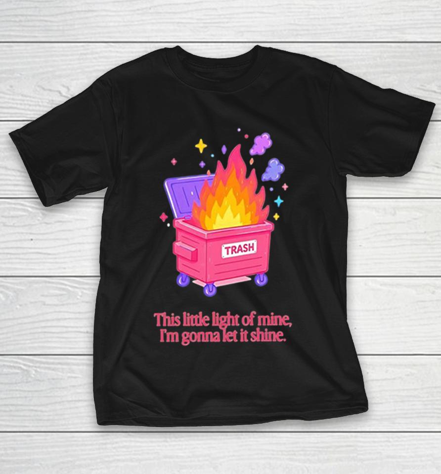 Trash Flaming Fire This Little Light Of Mine I’m Gonna Let It Shine Shirts 1 Trash Flaming Fire This Little Light Of Mine I’m Gonna Let It Shine Shirts