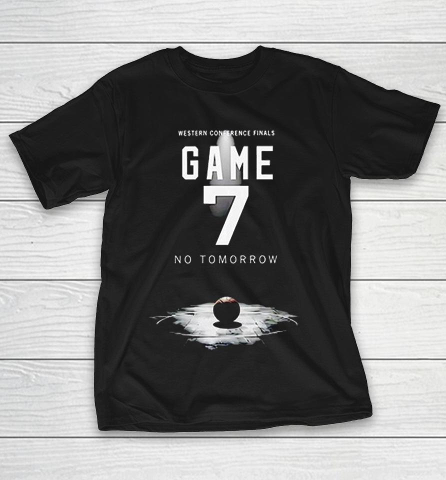 Western Conference Finals Game 7 No Tomorrow Playoff Basketball Shirts 1 Western Conference Finals Game 7 No Tomorrow Playoff Basketball Shirts